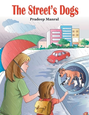 The Street's Dogs by Manral, Pradeep