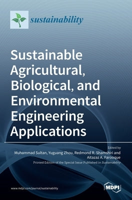 Sustainable Agricultural, Biological, and Environmental Engineering Applications by Sultan, Muhammad
