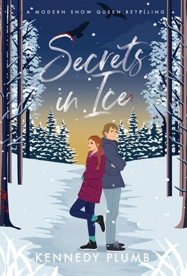 Secrets in Ice: A Modern Snow Queen Retelling by Plumb, Kennedy