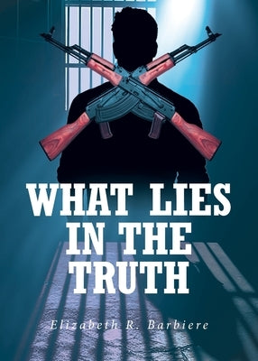What Lies in the Truth by Barbiere, Elizabeth R.