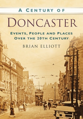 A Century of Doncaster by Elliot, Brian