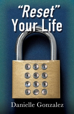 Reset Your Life by Gonzalez, Danielle
