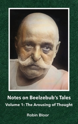 Notes on Beelzebub's Tales: Volume 1: The Arousing of Thought by Bloor, Robin