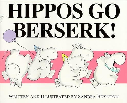 Hippos Go Berserk! by Boynton, Sandra