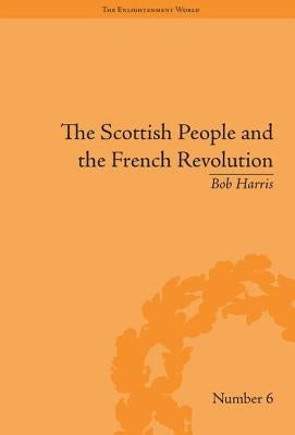 The Scottish People and the French Revolution by Harris, Bob
