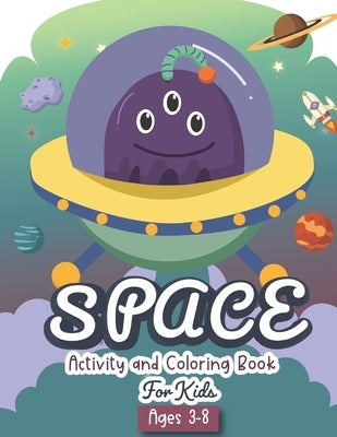 Space Activity and Coloring Book for kids ages 3-8: A Fun Kid Workbook Game For Learning, Solar System Coloring, Dot to Dot, Mazes, Word Search and Mo by Little Press