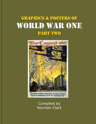 Graphics and Posters of World War One Part 2 by Clark, Norman