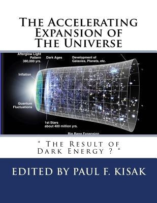 The Accelerating Expansion of The Universe: " The Result of Dark Energy ? " by Kisak, Paul F.
