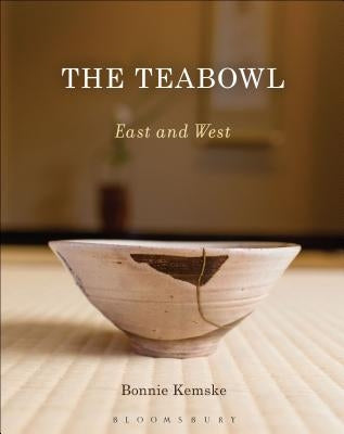 The Teabowl: East and West by Kemske, Bonnie