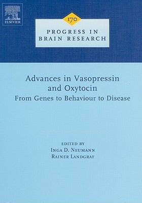 Advances in Vasopressin and Oxytocin - From Genes to Behaviour to Disease: Volume 170 by Landgraf, Rainer