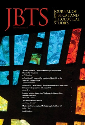 Journal of Biblical and Theological Studies, Issue 2.1 by Diffey, Daniel S.