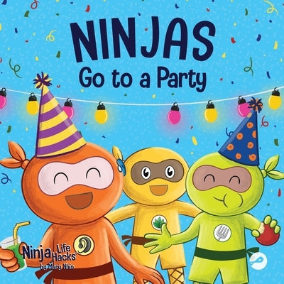 Ninjas Go to a Party: A Rhyming Children's Book About Parties and Practicing Inclusion by Nhin, Mary
