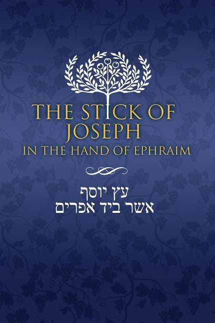 The Stick of Joseph in the Hand of Ephraim by Ben Yosef, Yosef