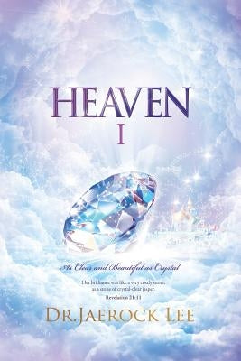 Heaven Ⅰ: As Clear and Beautiful as Crystal by Lee, Jaerock