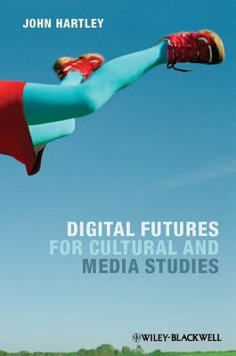 Digital Futures P by Hartley, John