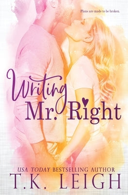 Writing Mr. Right by Leigh, T. K.