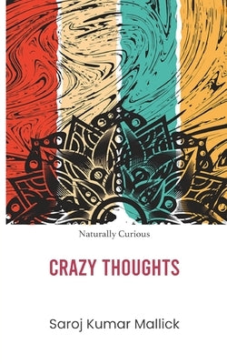 Crazy Thoughts by Mallick, Saroj Kumar