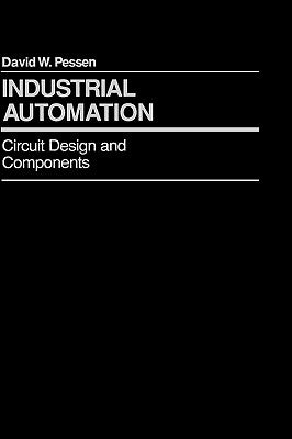 Industrial Automation: Circuit Design and Components by Pessen, David W.