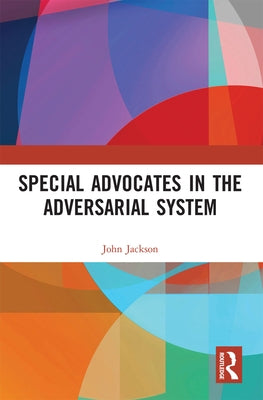 Special Advocates in the Adversarial System by Jackson, John