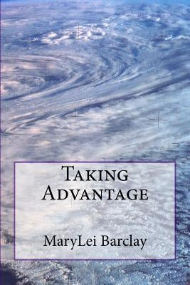 Taking Advantage by Barclay, MaryLei