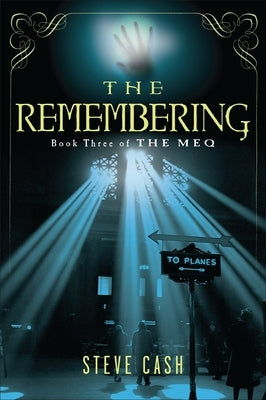 The Remembering: Book Three of the Meq by Cash, Steve