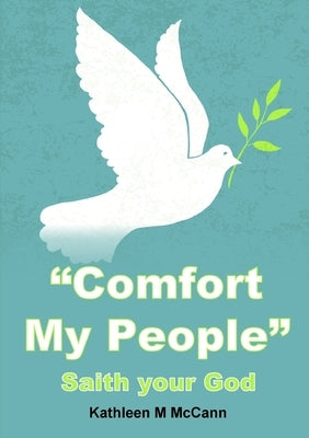 "Comfort My People": Saith your God by M. McCann, Kathleen