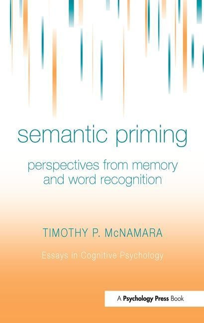 Semantic Priming: Perspectives from Memory and Word Recognition by McNamara, Timothy P.