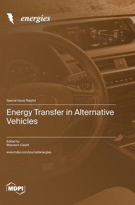 Energy Transfer in Alternative Vehicles by Cieslik, Wojciech