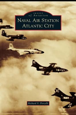 Naval Air Station Atlantic City by Porcelli, Richard V.