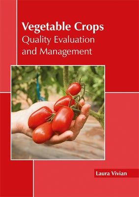 Vegetable Crops: Quality Evaluation and Management by Vivian, Laura