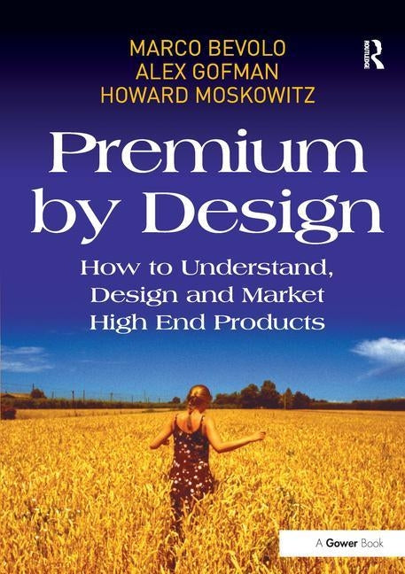 Premium by Design: How to Understand, Design and Market High End Products by Bevolo, Marco