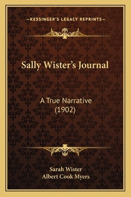 Sally Wister's Journal: A True Narrative (1902) by Wister, Sarah