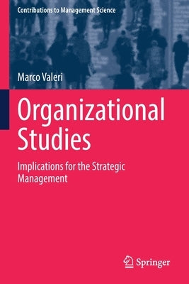 Organizational Studies: Implications for the Strategic Management by Valeri, Marco