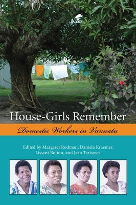 House-Girls Remember: Domestic Workers in Vanuatu by Rodman Critchlow, Margaret