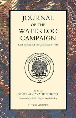 JOURNAL OF THE WATERLOO CAMPAIGN Volume Two by Mercer, General Cavalie