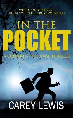 In the Pocket: A Con Artist Suspense Thriller by Lewis, Carey