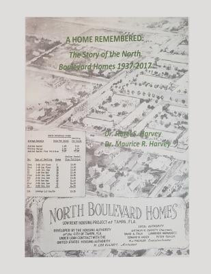 A Home Remembered: The Story of North Boulevard Homes 1937-2017 by Harvey