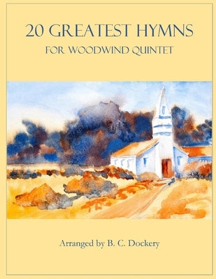 20 Greatest Hymns for Woodwind Quintet by Dockery, B. C.