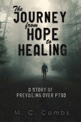 The Journey from Hope to Healing by Combs, M. C.