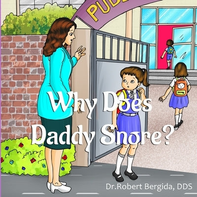 Why Does Daddy Snore by Bergida, Robert