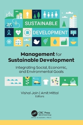 Management for Sustainable Development: Integrating Social, Economic, and Environmental Goals by Jain, Vishal