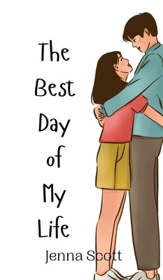 The Best Day of My Life by Scott, Jenna