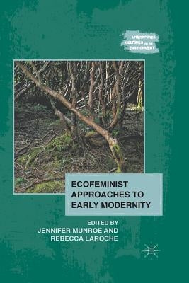 Ecofeminist Approaches to Early Modernity by Munroe, J.