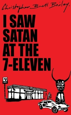 I Saw Satan At The 7-Eleven by Brett Bailey, Christopher