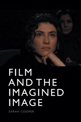 Film and the Imagined Image by Cooper, Sarah