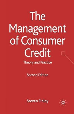 The Management of Consumer Credit: Theory and Practice by Finlay, S.