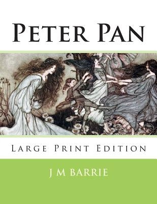Peter Pan: Large Print Edition by Barrie, James Matthew