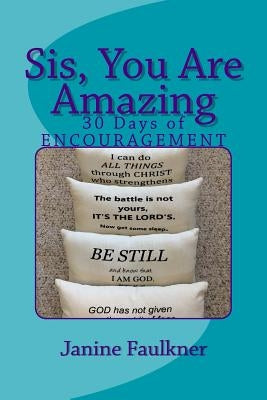 Sis, You Are Amazing: 30 Days of Encouragement by Faulkner, Janine