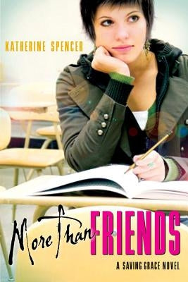 More Than Friends: A Saving Grace Novel by Spencer, Katherine