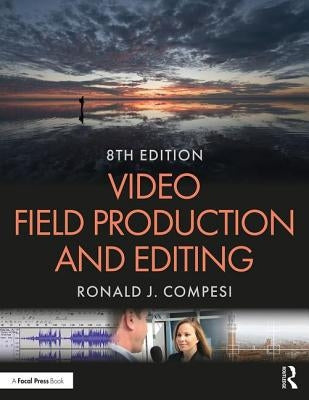 Video Field Production and Editing by Compesi, Ronald J.